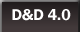 D & D 4.0