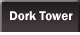 Dork Tower